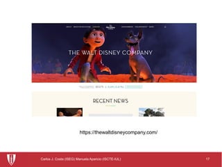 17Carlos J. Costa (ISEG) Manuela Aparicio (ISCTE-IUL)
https://thewaltdisneycompany.com/
 
