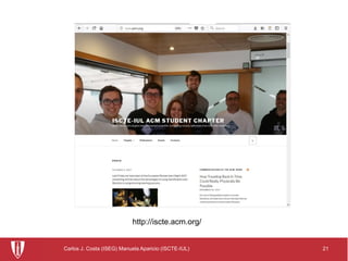 21Carlos J. Costa (ISEG) Manuela Aparicio (ISCTE-IUL)
http://iscte.acm.org/
 