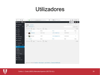 39Carlos J. Costa (ISEG) Manuela Aparicio (ISCTE-IUL)
Utilizadores
 