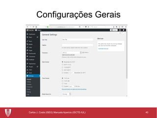 40Carlos J. Costa (ISEG) Manuela Aparicio (ISCTE-IUL)
Configurações Gerais
 