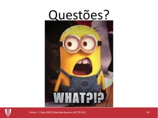 60Carlos J. Costa (ISEG) Manuela Aparicio (ISCTE-IUL)
Questões?
 