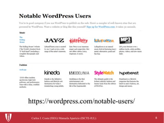 8Carlos J. Costa (ISEG) Manuela Aparicio (ISCTE-IUL)
https://wordpress.com/notable-users/
 