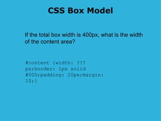 CSS Box Model #content {width: ???px;border: 1px solid #000;padding: 20px;margin: 10;} If the total box width is 400px, what is the width  of the content area? 