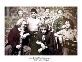 www.GratefulDeadArchive.org  library.ucsc.edu/give 