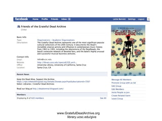 www.GratefulDeadArchive.org  library.ucsc.edu/give 