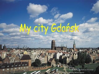 źródło: archiwum Referatu Promocji Urzędu Miasta Gdańsk   My city Gdańsk 
