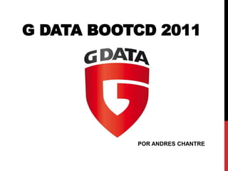 G Data BootCD 2011 POR ANDRES CHANTRE 