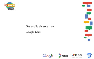 Desarrollo de apps para
Google Glass

 