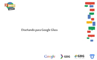 Diseñando para Google Glass

 
