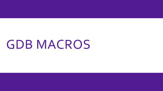 GDB MACROS
 