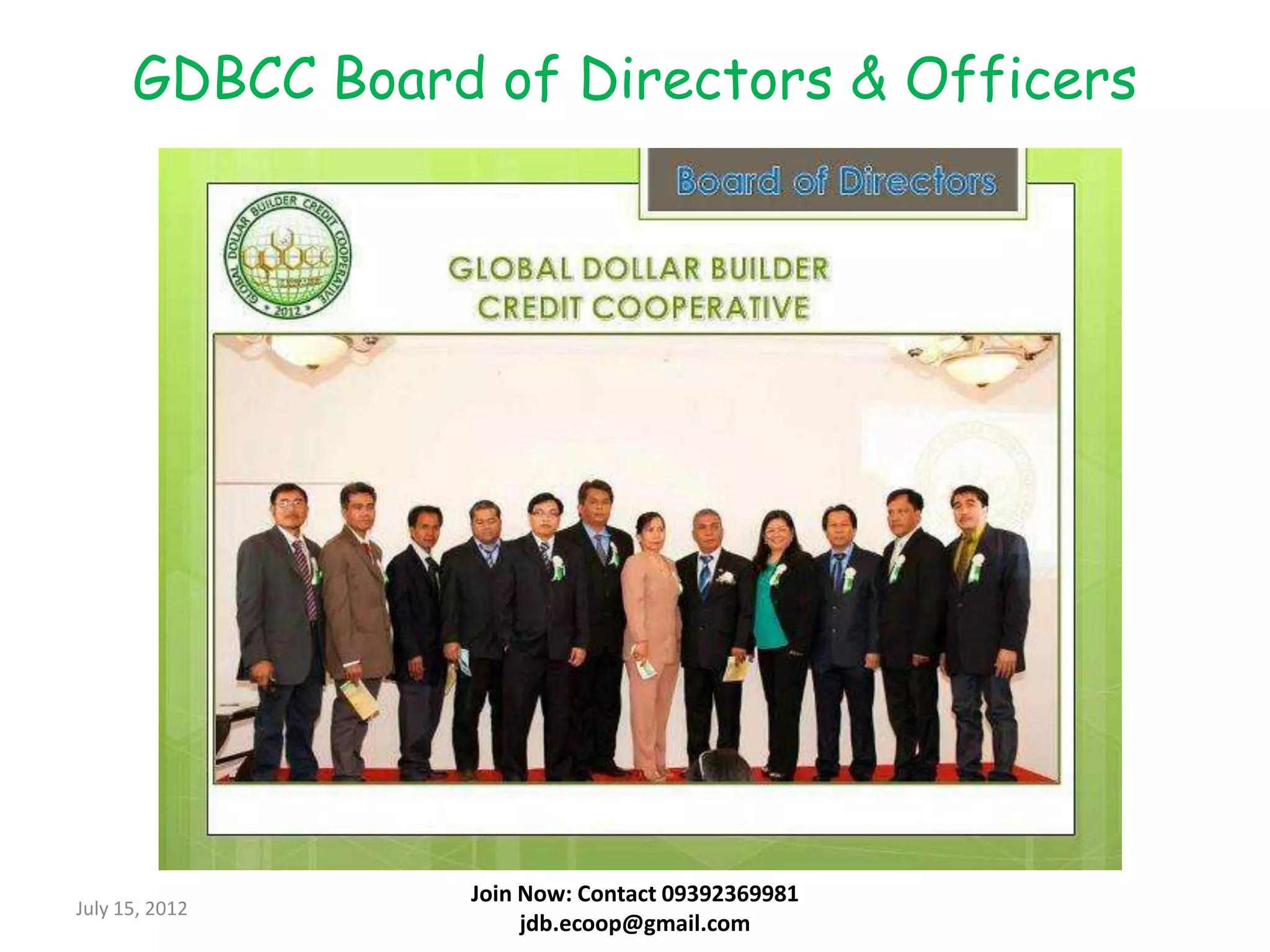 GDBCC Board of Directors & Officers




                 Join Now: Contact 09392369981
July 15, 2012
                      jdb.ecoop@gmail.com
 