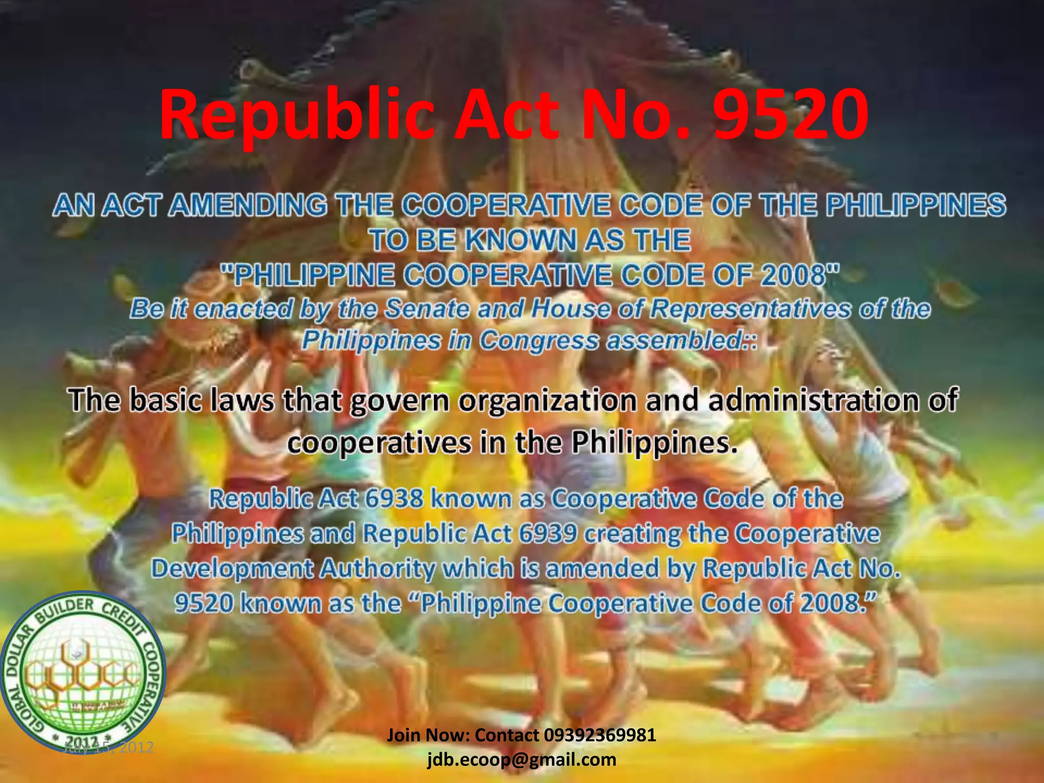 Republic Act No. 9520




                      Join Now: Contact 09392369981
July 15, 2012
                           jdb.ecoop@gmail.com
 