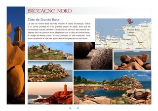 22
BRETAGNE NORD
La côte de Granit Rose est très réputée et assez touristique. Grâce
à un climat protégé et à de grandes plages de sable, ainsi que de
nombreuses criques cachées ! Ces atouts ont permis à des stations bal-
néaires haut de gamme de se développer sur la côte de Granite Rose,
à l’image de Perros-Guirec. Si vous cherchez un coin tranquille, nous
vous conseillons la côte des Ajoncs entre Plougrescant et Port-Blanc.
Côte de Granite Rose
 