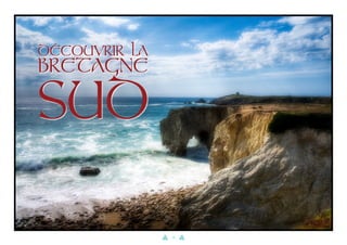 30
DÉCOUVRIR LA
BRETAGNE
SUD
 