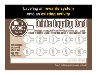 Layering an rewards system
  onto an existing activity
 