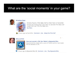 What are the ‘social moments’ in your game?
 