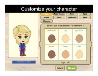 Customize your character
 