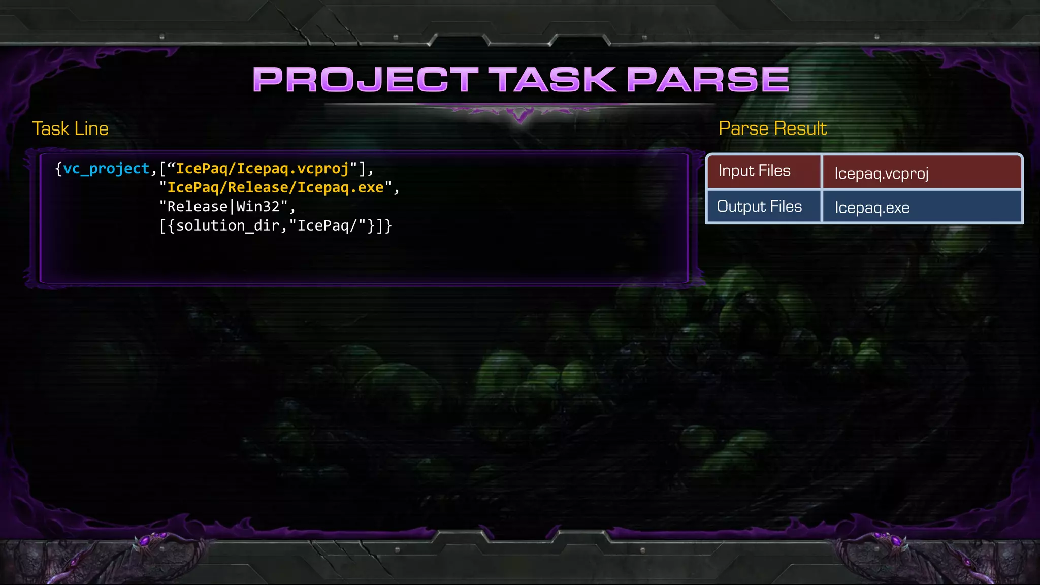 {vc_project,[“IcePaq/Icepaq.vcproj"],
            "IcePaq/Release/Icepaq.exe",
            "Release|Win32",
            [{solution_dir,"IcePaq/"}]}
 