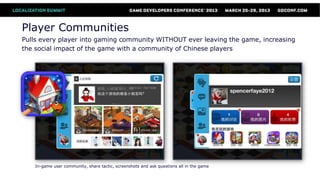 Player Communities
Pulls every player into gaming community WITHOUT ever leaving the game, increasing
the social impact of...