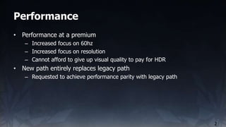 Performance
2
• Performance at a premium
– Increased focus on 60hz
– Increased focus on resolution
– Cannot afford to give...