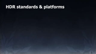 HDR standards & platforms
2
 