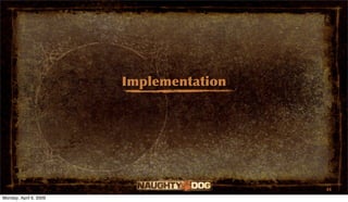 Implementation




                                         44
Monday, April 6, 2009
 
