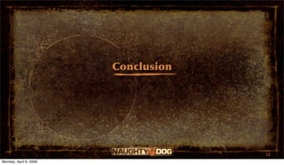 Conclusion




                                     52
Monday, April 6, 2009
 