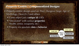 Property-Centric / Componentized Designs
       • Property-centric design used on Thief, Dungeon Siege, Age of
         My...