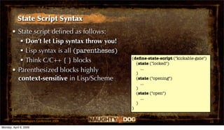State Script Syntax
       • State script deﬁned as follows:
           Don’t let Lisp syntax throw you!
           Lisp...
