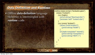 Data Deﬁnition and Runtime
                                          (deﬁne-state-script ("kickable-gate")
       • Ofﬂine...