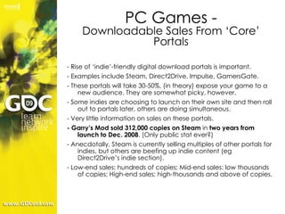 PC Games - Downloadable Sales From ‘Core’ Portals <ul><li>- Rise of ‘indie’-friendly digital download portals is important...