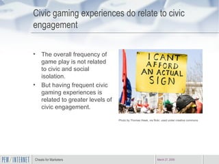Civic gaming experiences do relate to civic engagement <ul><li>The overall frequency of game play is not related to civic ...