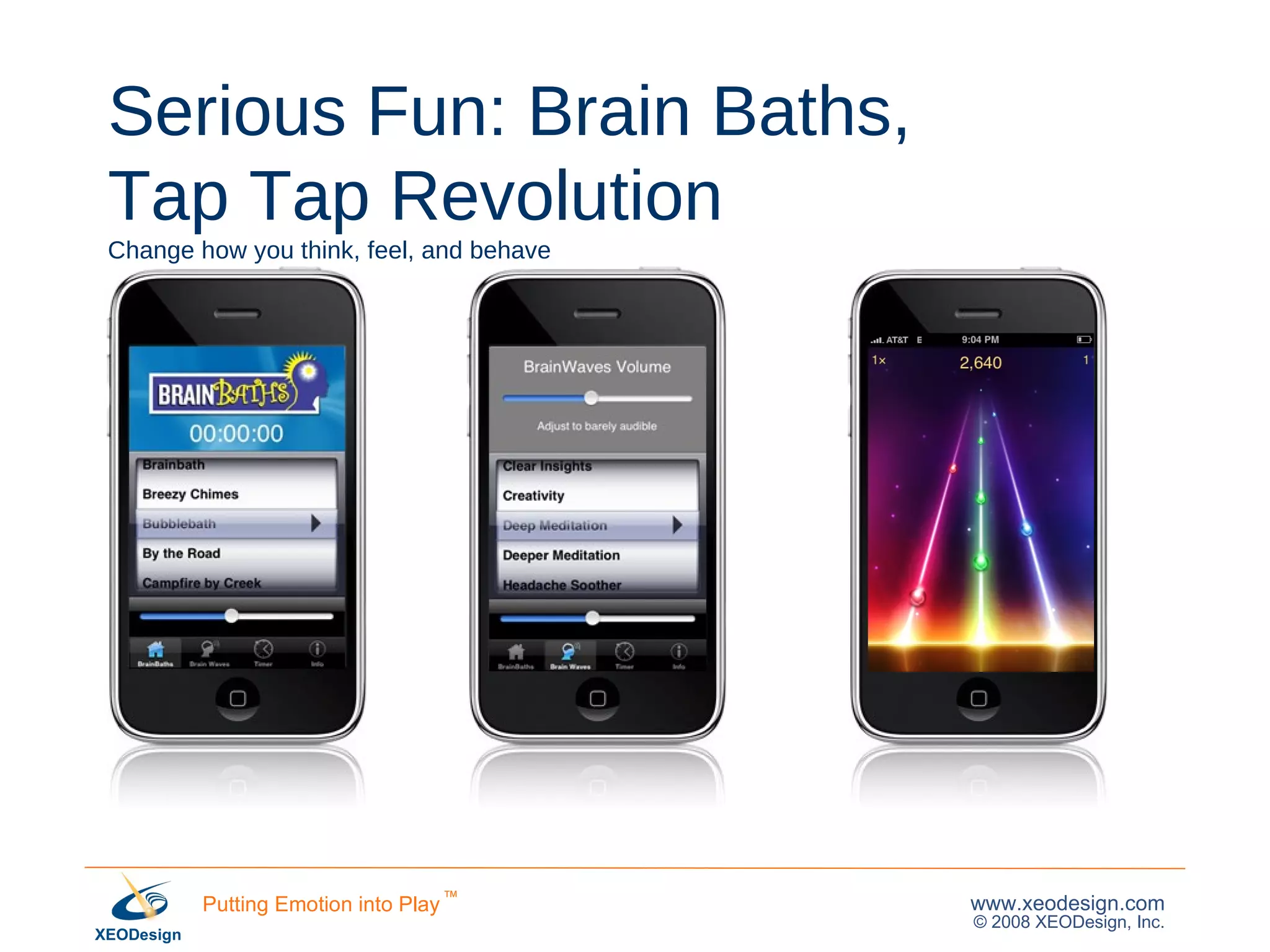 Serious Fun: Brain Baths,  Tap Tap Revolution Change how you think, feel, and behave 