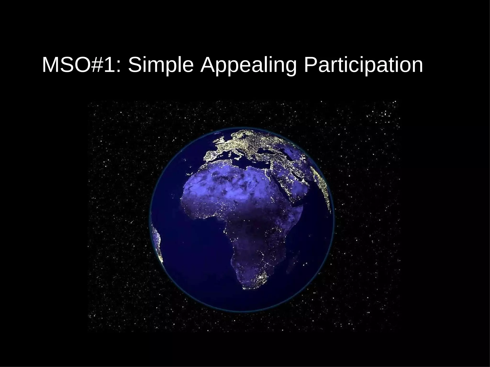 MSO#1: Simple Appealing Participation 