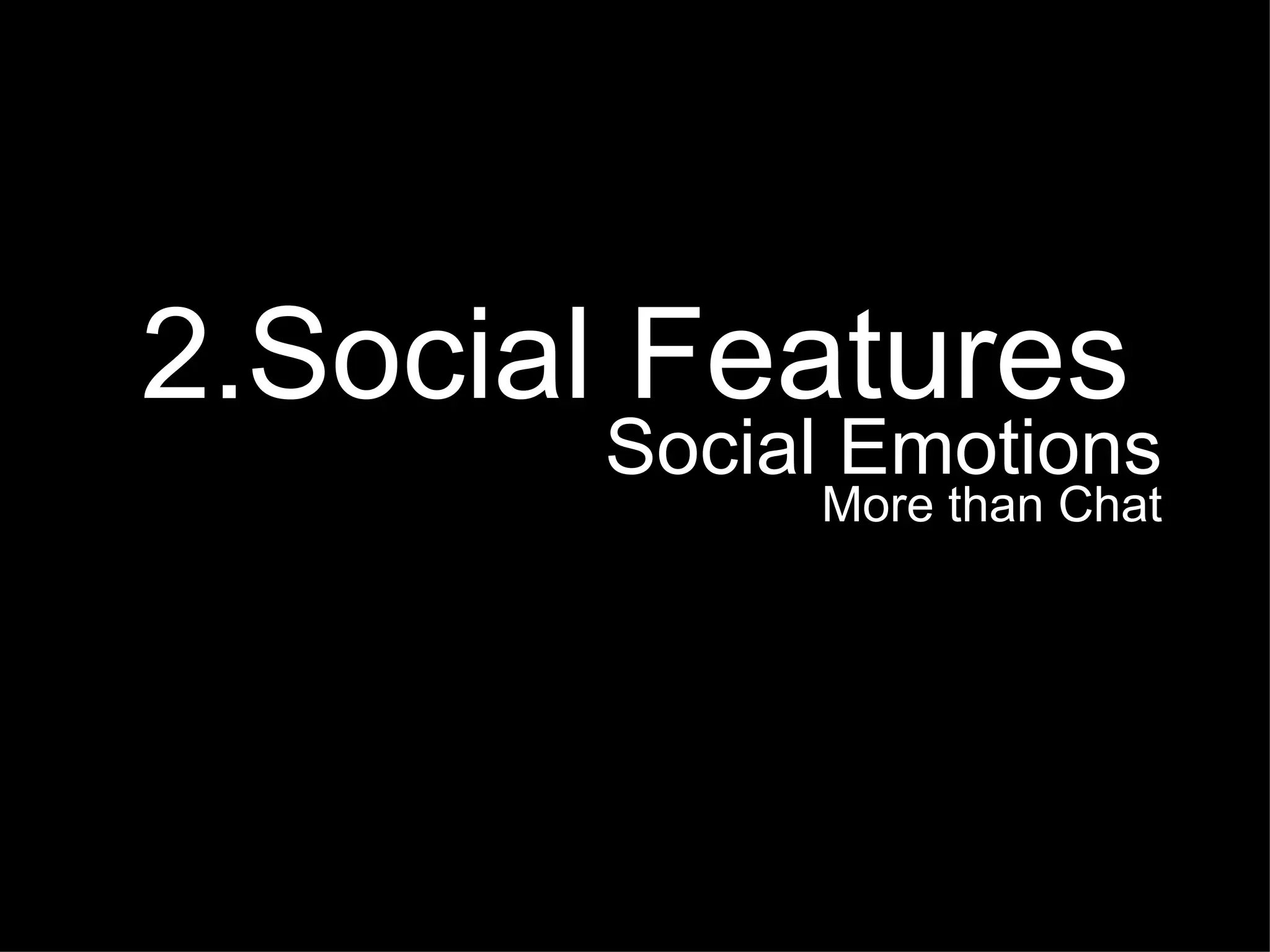 2.Social Features Social Emotions More than Chat 