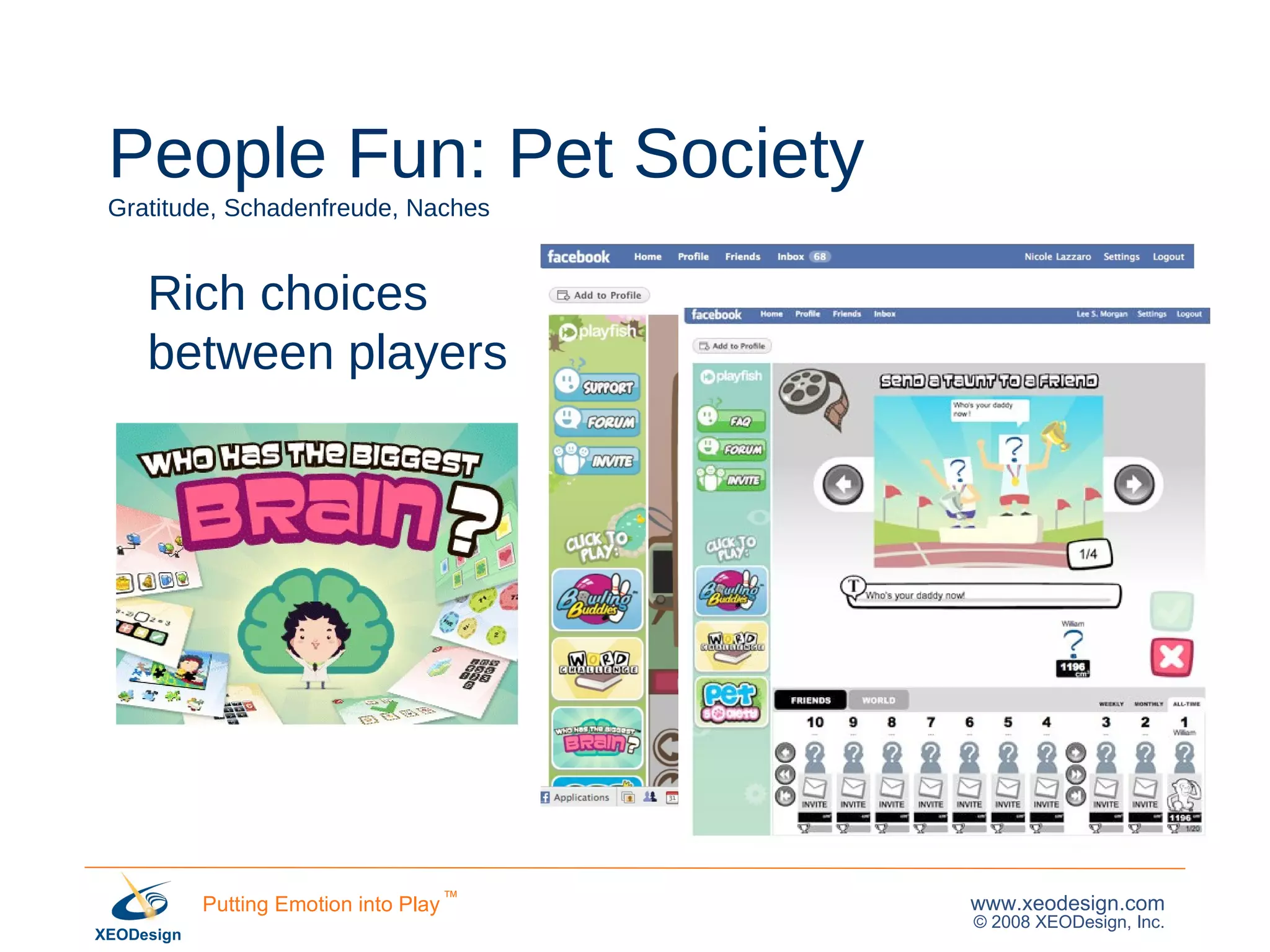 People Fun: Pet Society Gratitude, Schadenfreude, Naches Rich choices between players Competition Cooperation Gifting Mentorship 