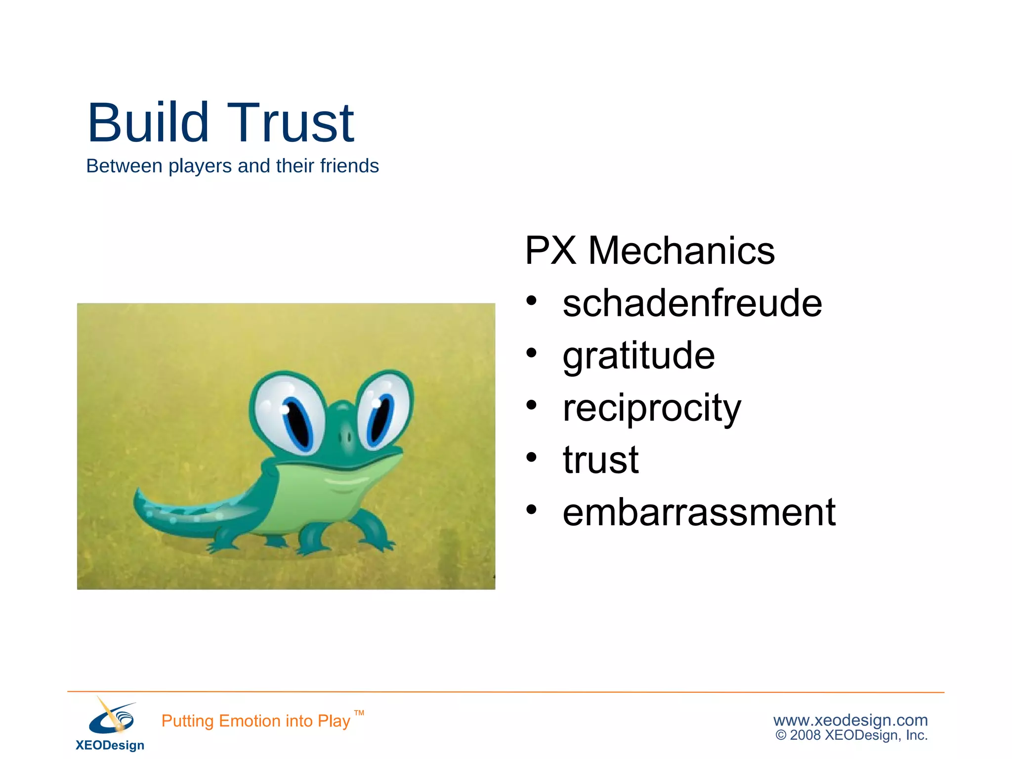Build Trust  Between players and their friends PX Mechanics schadenfreude gratitude reciprocity trust embarrassment 