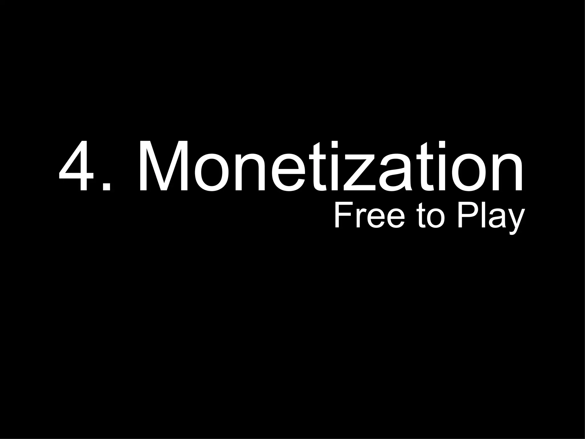 4. Monetization Free to Play  