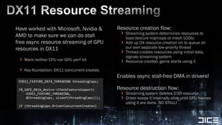 DX11 Resource Streaming<br />Have worked with Microsoft, Nvidia & AMD to make sure we can do stall free async resource str...