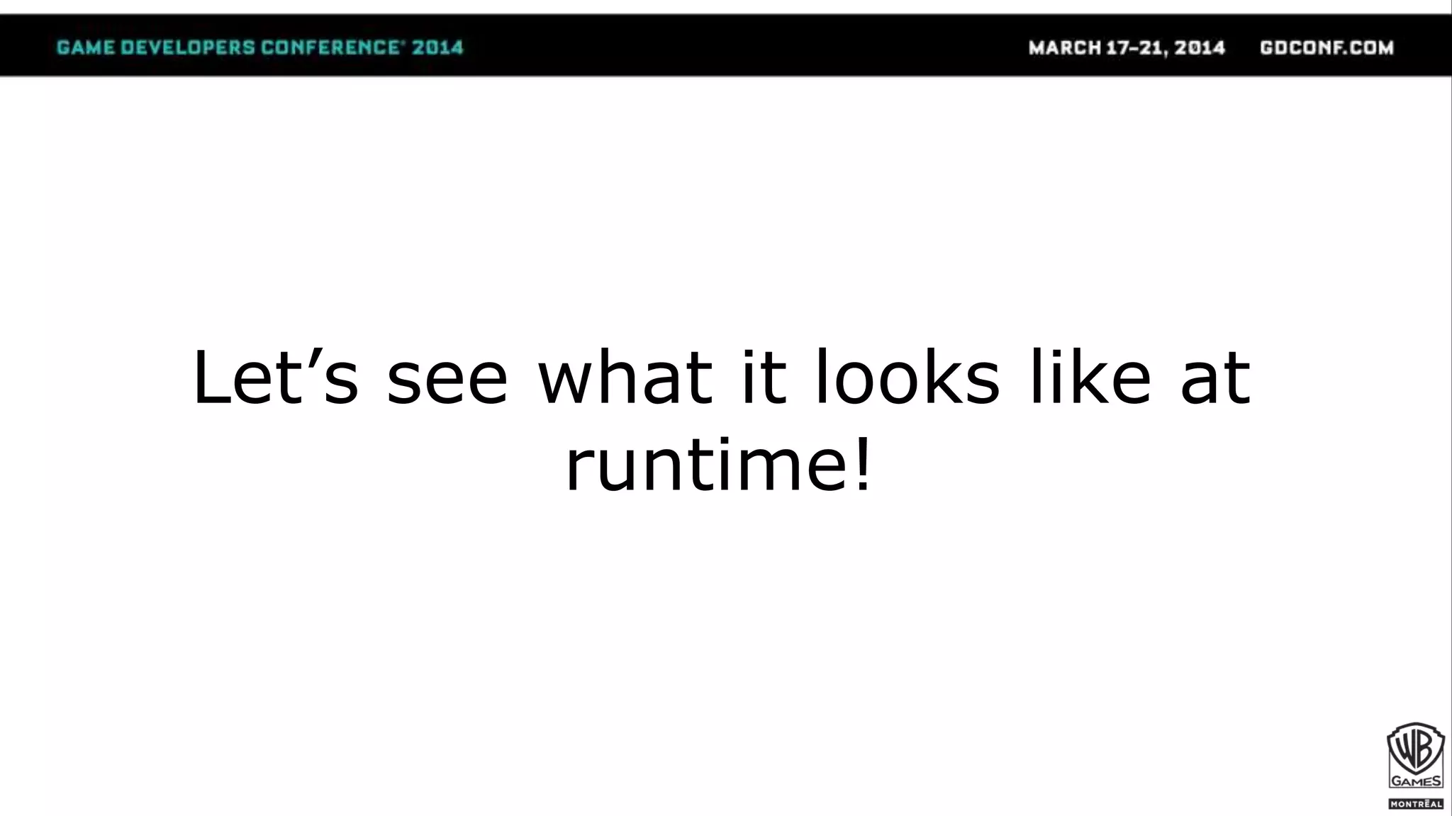 Let’s see what it looks like at
runtime!
 