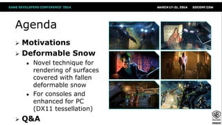 GDC 2014 - Deformable Snow Rendering in Batman: Arkham Origins