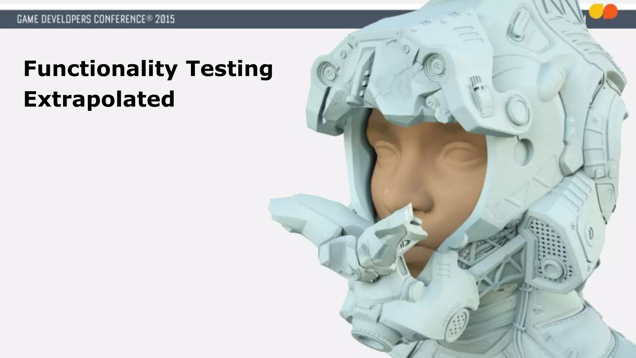 Functionality Testing
Extrapolated
 