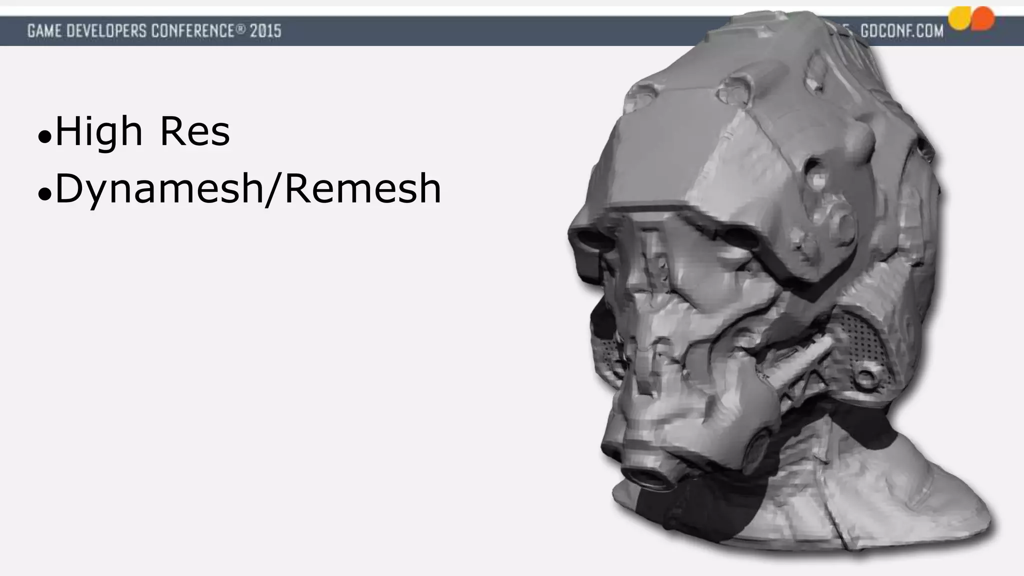 ●High Res
●Dynamesh/Remesh
 