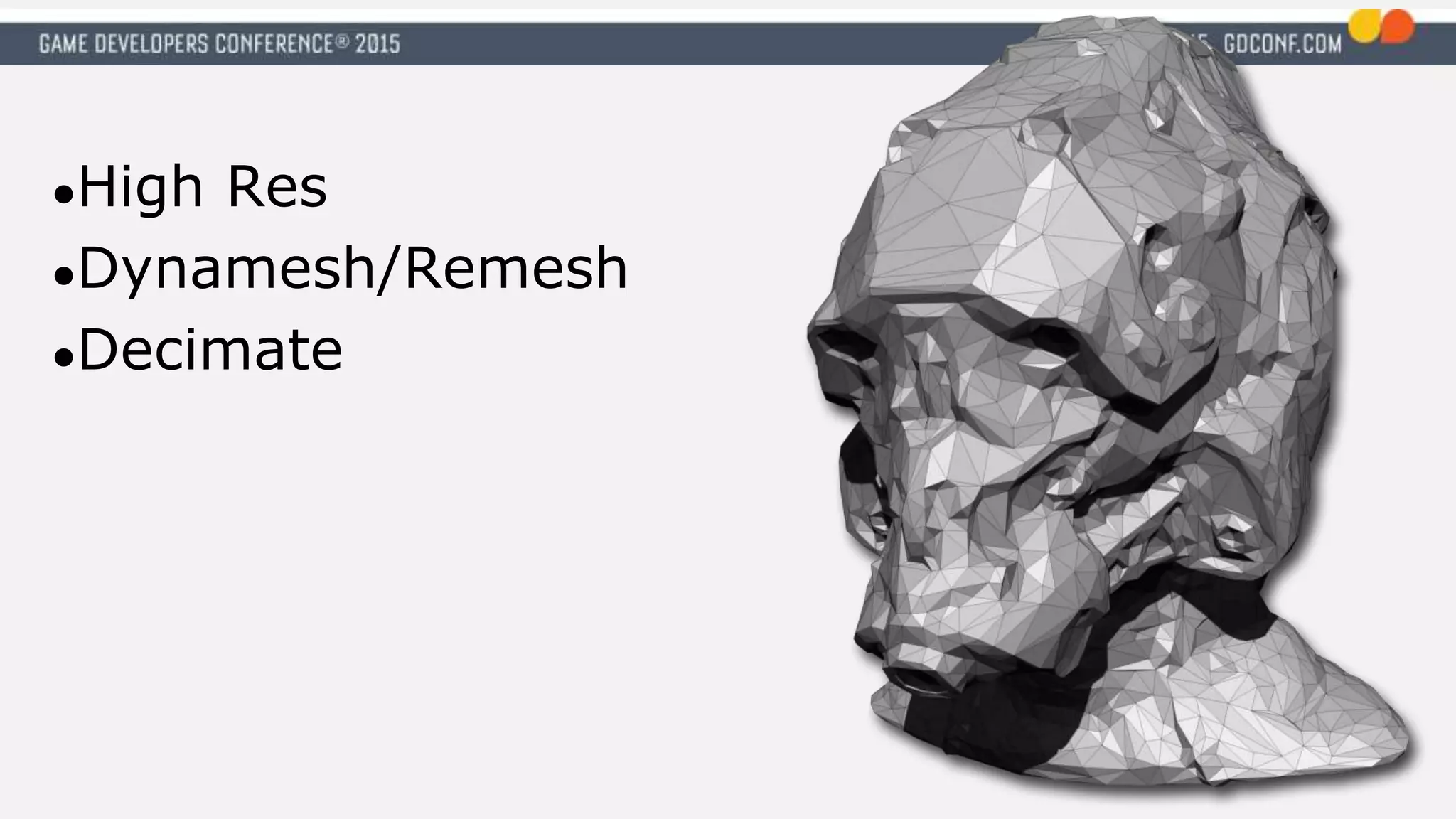 ●High Res
●Dynamesh/Remesh
●Decimate
 
