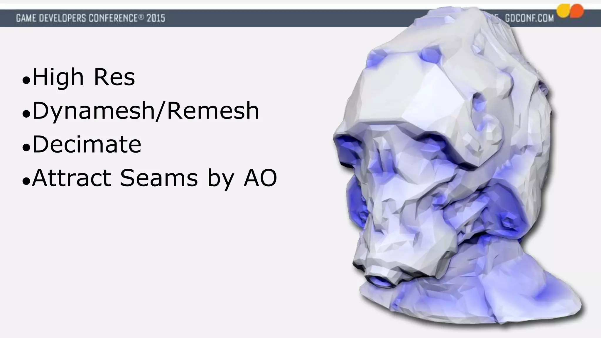 ●High Res
●Dynamesh/Remesh
●Decimate
●Attract Seams by AO
 