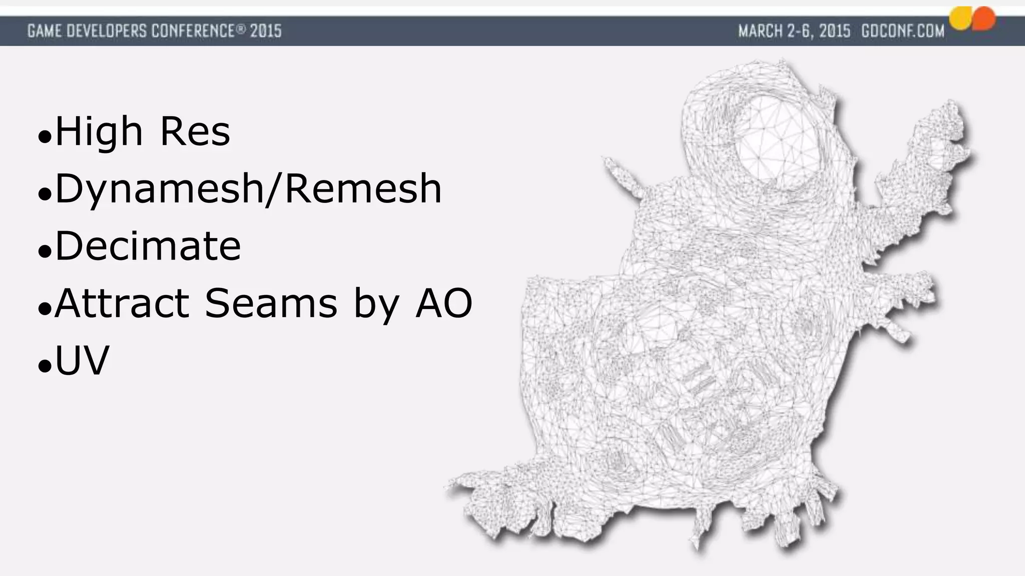 ●High Res
●Dynamesh/Remesh
●Decimate
●Attract Seams by AO
●UV
 