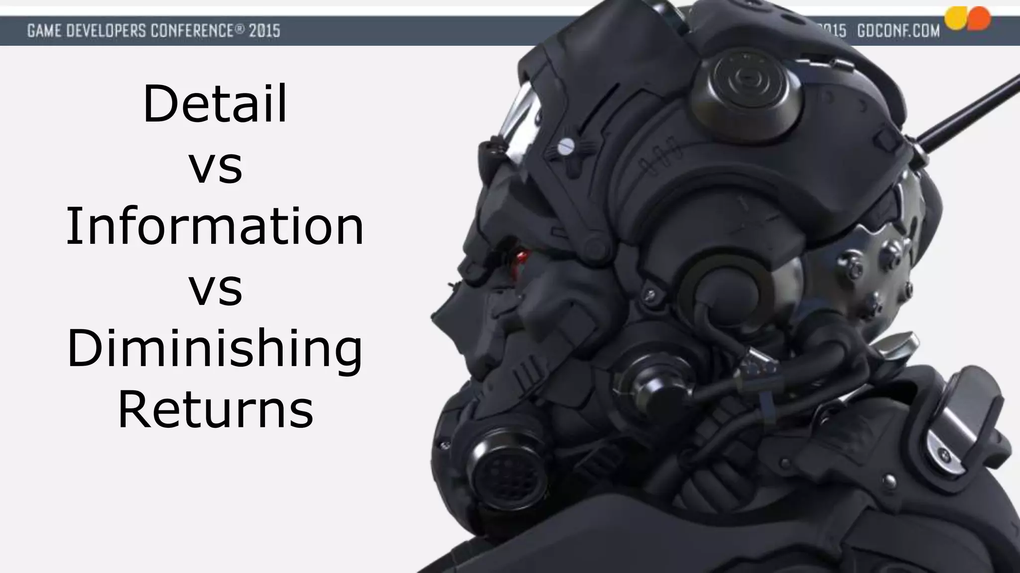 Detail
vs
Information
vs
Diminishing
Returns
 