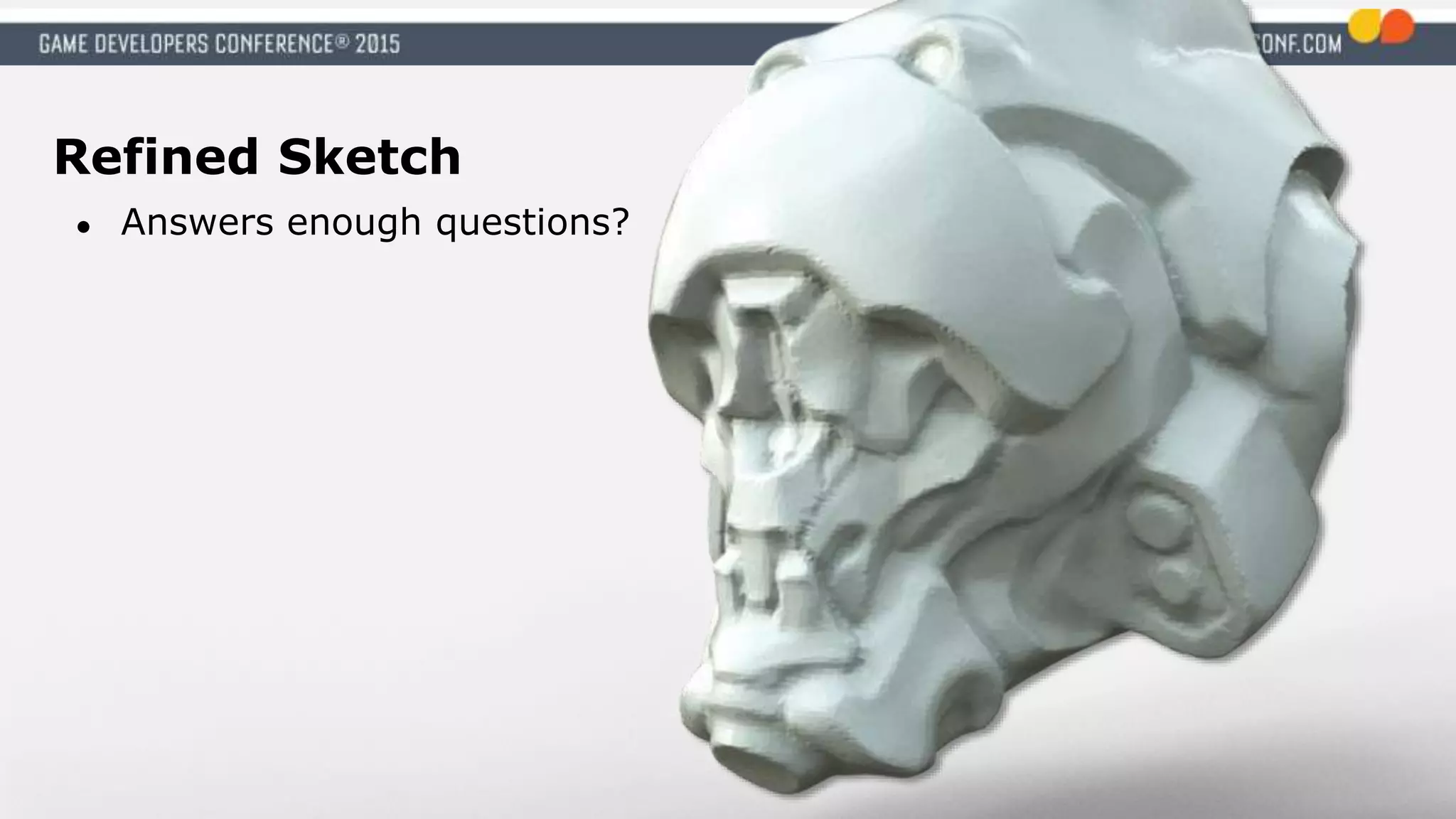 Refined Sketch
● Answers enough questions?
 