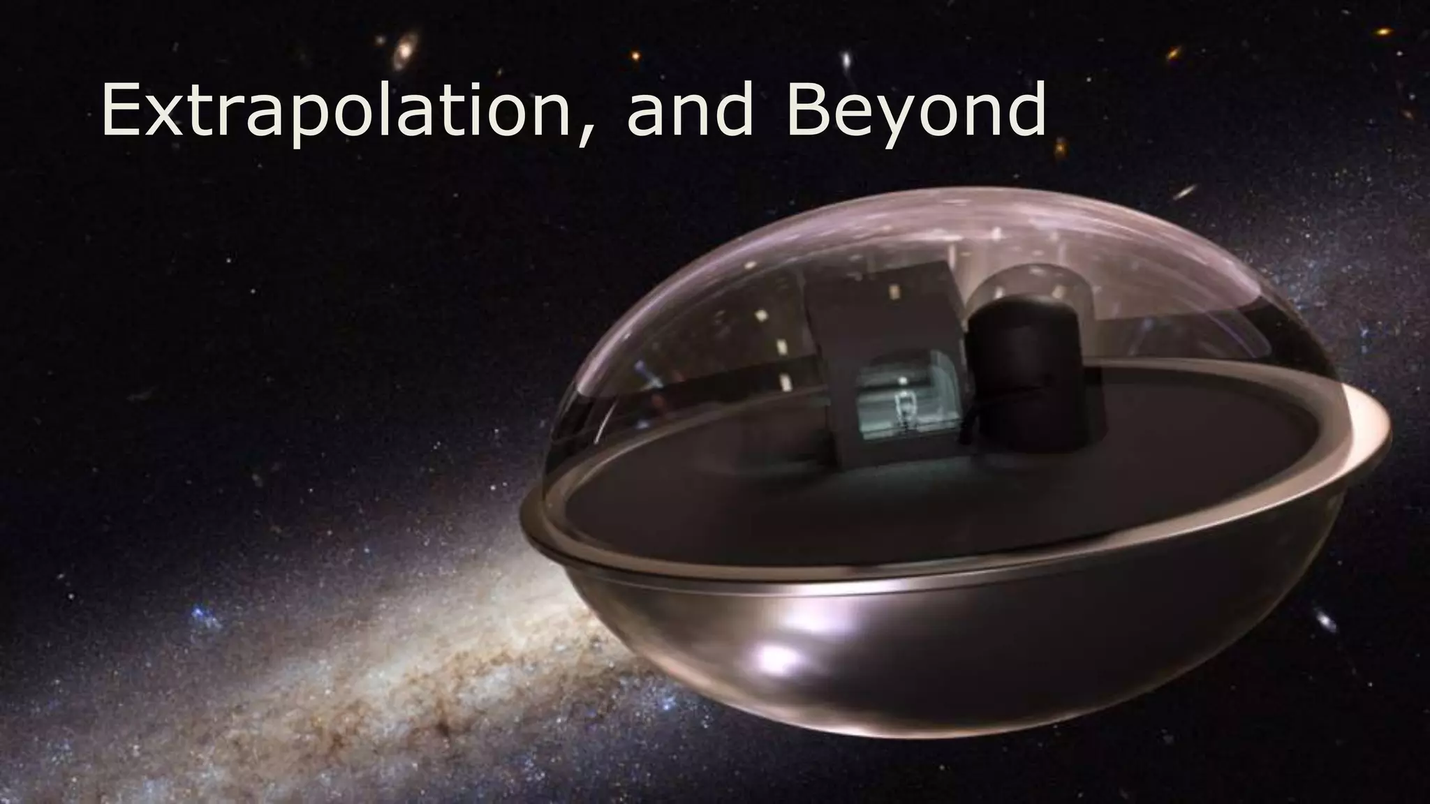 Extrapolation, and Beyond
 