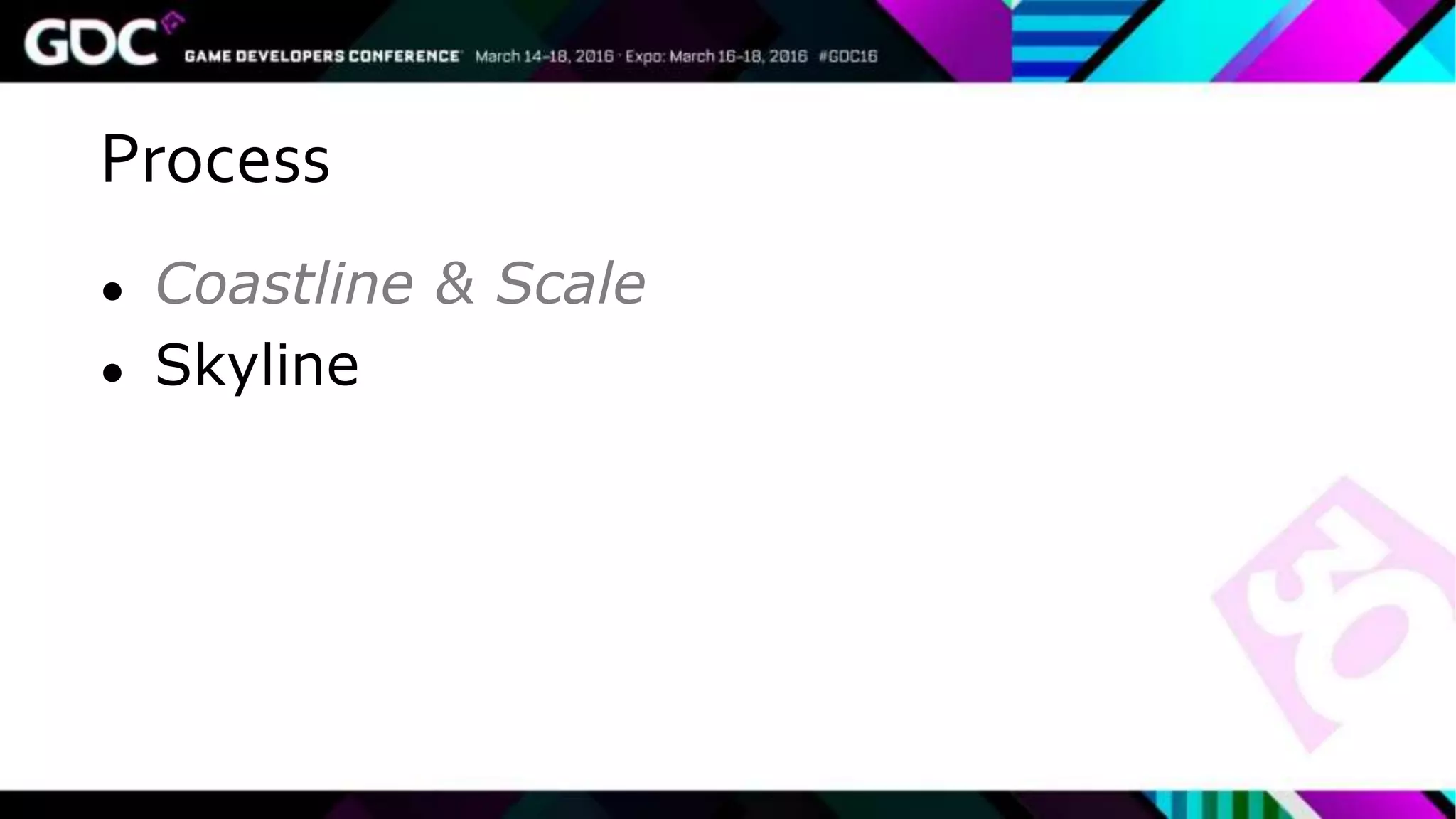 Process
● Coastline & Scale
● Skyline
 